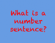 What is a number sentence? What is a number sentence?