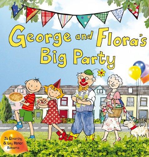 George and Flora’s Big Party by Jo Elworthy and Ley Honor Roberts