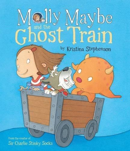 Molly Maybe and the Ghost Train by Kristina Stephenson 