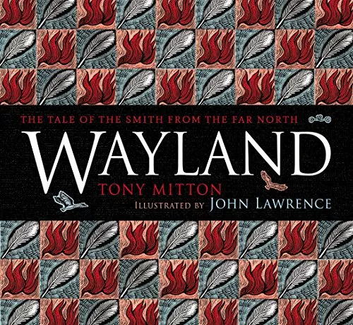 Wayland: The Tale of the Smith from the Far North by Tony Mitton