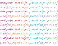 What are the present perfect and the past perfect? What are the present perfect and the past perfect?