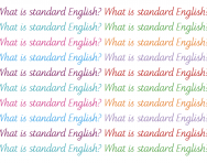 What is Standard English? What is Standard English?