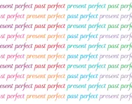 What are the present perfect and the past perfect?