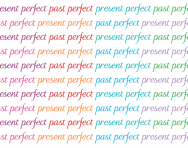 What are the present perfect and the past perfect?