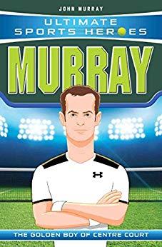 Ultimate Sports Heroes: Andy Murray by John Murray 