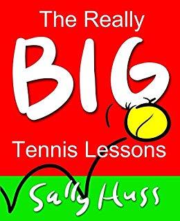 The Really Big Tennis Lessons by Sally Huss 