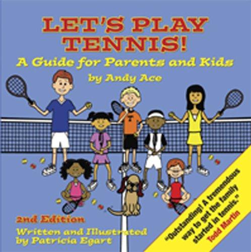 Let’s Play Tennis! A Guide for Parents and Kids by Andy Ace 