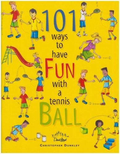 101 Ways to have Fun with a Tennis Ball by Christopher Dunkley