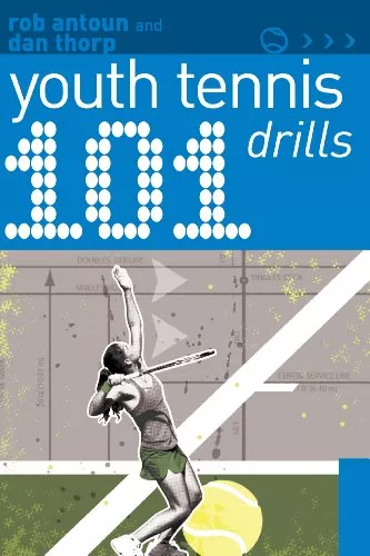 101 Youth Tennis Drills by Rob Antoun and Dan Thorp