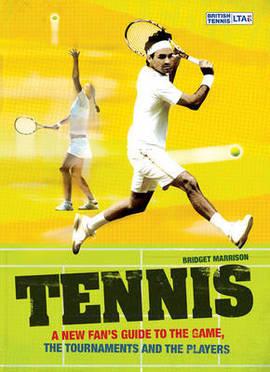 Tennis: A New Fan’s Guide to the Game by Bridget Marrison