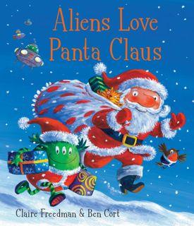 Aliens love Panta Claus by Claire Freedman