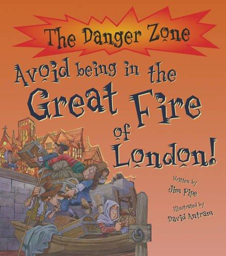 The Danger Zone: Avoid Being In The Great Fire Of London by Jim Pipe