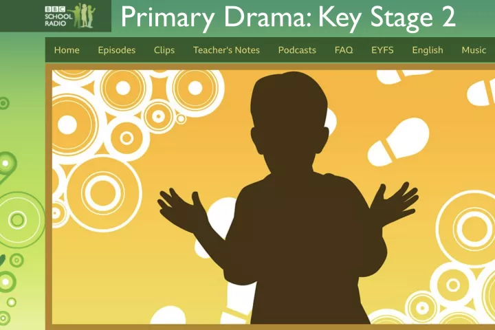 BBC School Radio Primary Drama BBC School Radio Primary Drama