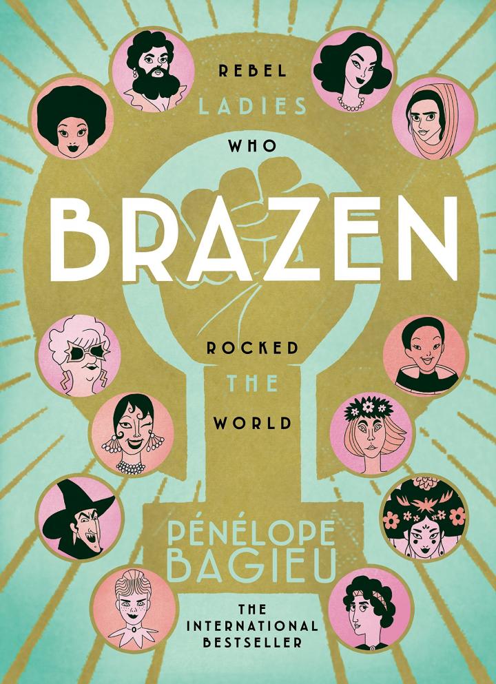 Brazen: Rebel Ladies Who Rocked the World by Pénélope Bagieu