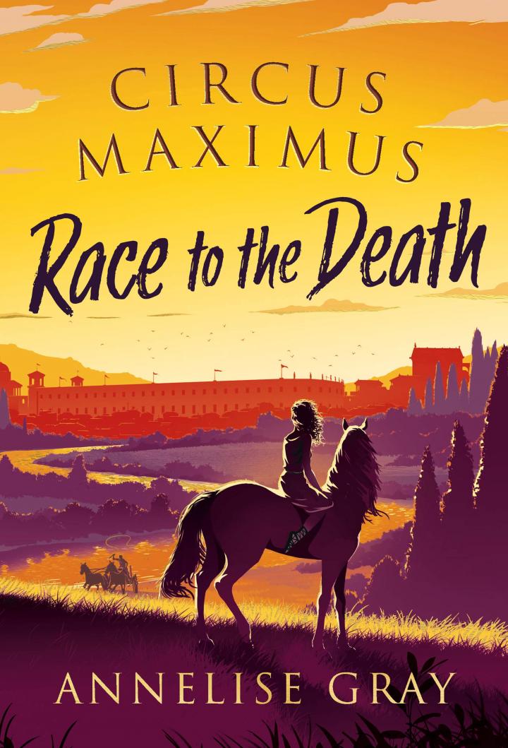 Circus Maximus: Race to the Death by Annelise Gray