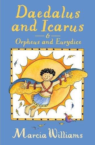 Daedalus and Icarus & Orpheus and Eurydice by Marcia Williams