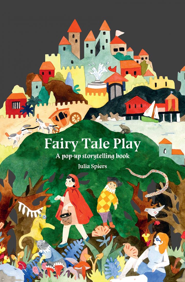 Fairy Tale Play: A pop-up storytelling book by Julia Spiers