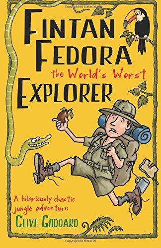 Fintan Fedora: The World’s Worst Explorer by Clive Goddard