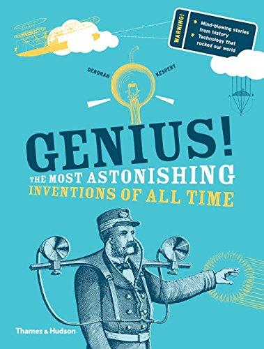 Genius! The Most Astonishing Inventions Of All Time by Deborah Kespert