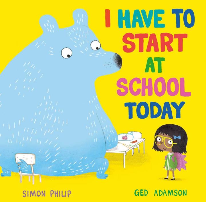 I Have to Start at School Today by Simon Philip