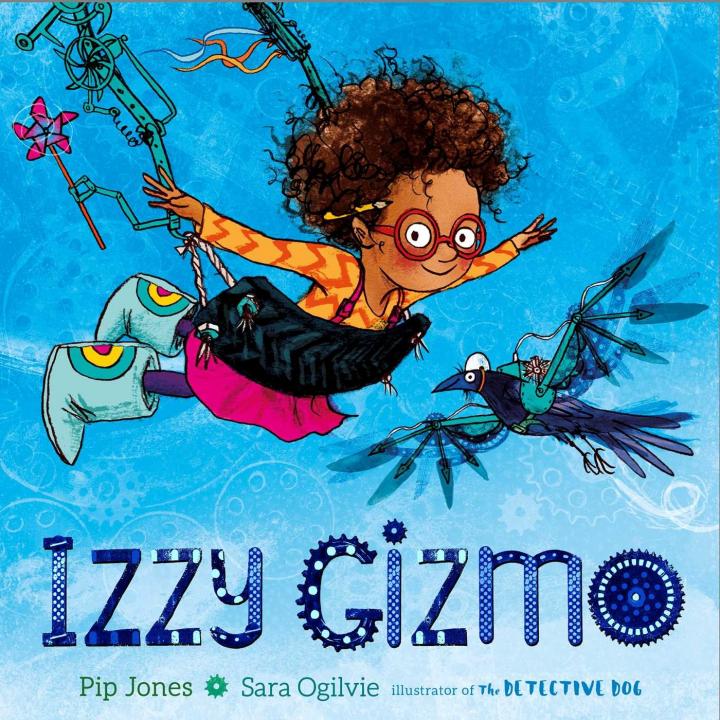 Izzy Gizmo by Pip Jones and Sara Ogilvie