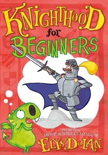 Knighthood for Beginners by Elys Dolan