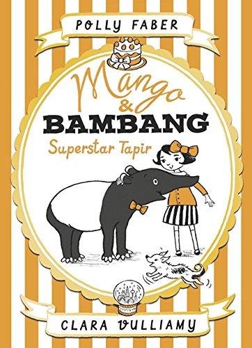 Mango and Bambang Superstar Tapir by Polly Faber
