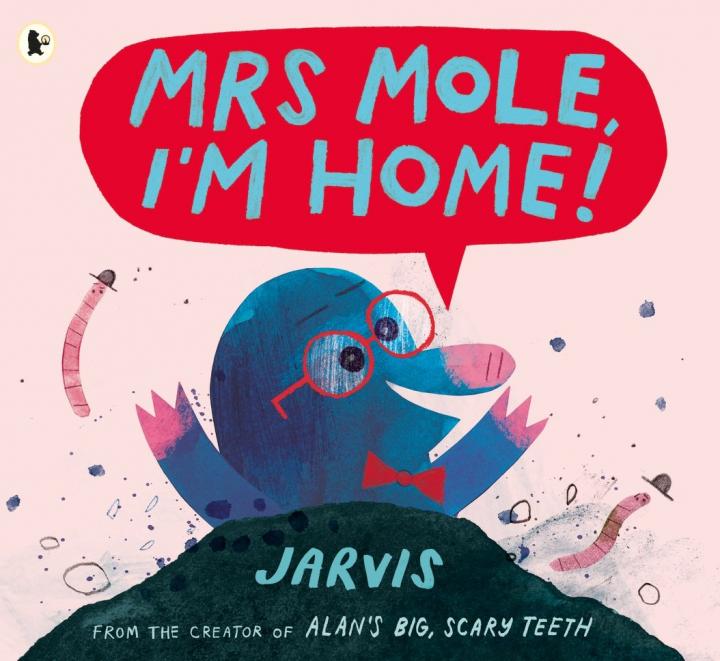 Mrs Mole, I’m Home! By Jarvis