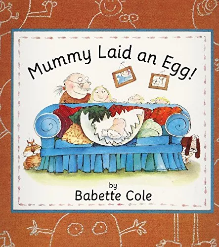 Mummy Laid An Egg! by Babette Cole