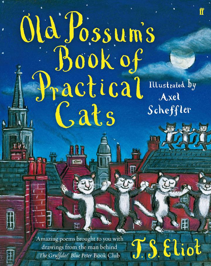 Old Possum’s Book of Practical Cats by T.S Eliot, illustrated by Axel Scheffler