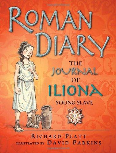 Roman Diary: The Journal of Iliona (A Young Slave) by Richard Platt
