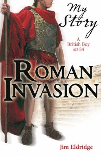 Roman Invasion (My Story) by Jim Eldridge