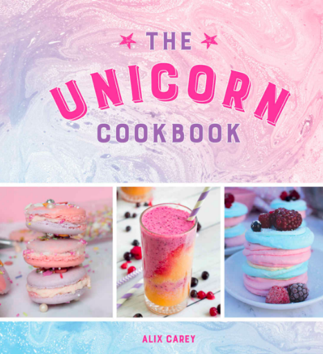The Unicorn Cookbook by Alix Carey