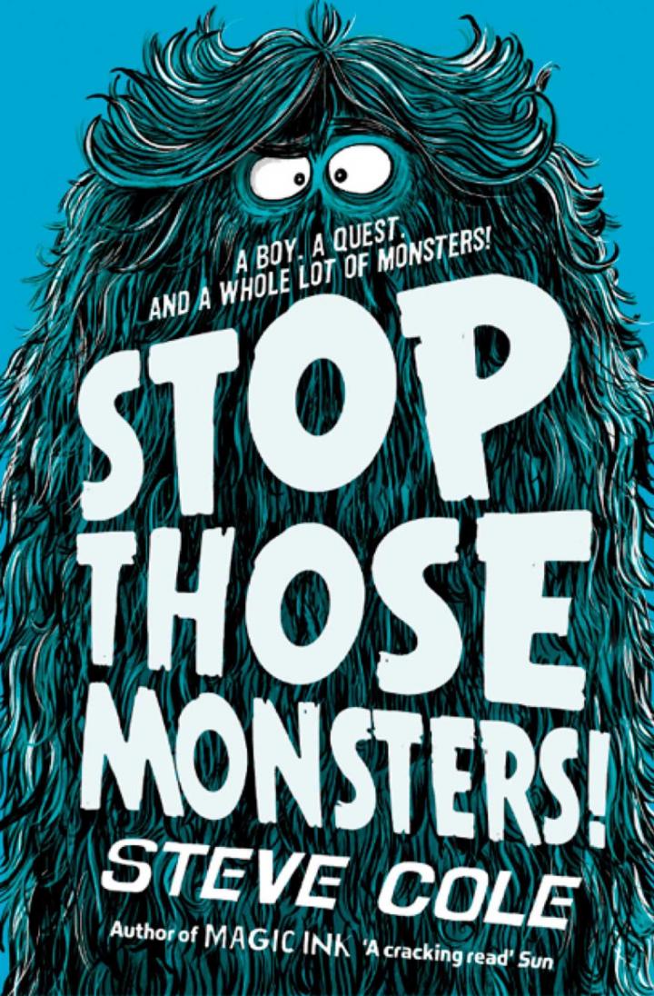 Stop Those Monsters! by Steve Cole