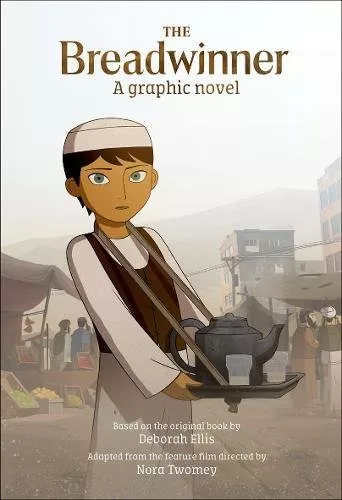 The Breadwinner: A graphic novel based on the original book by Deborah Ellis