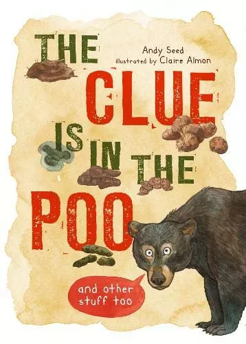 The Clue is in the Poo: And Other Things Too by Andy Seed
