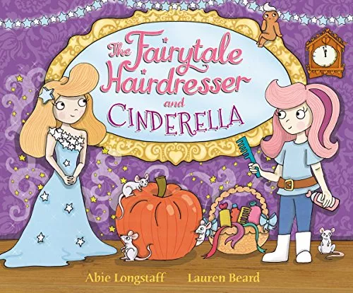 The Fairytale Hairdresser and Cinderella by Abie Longstaff