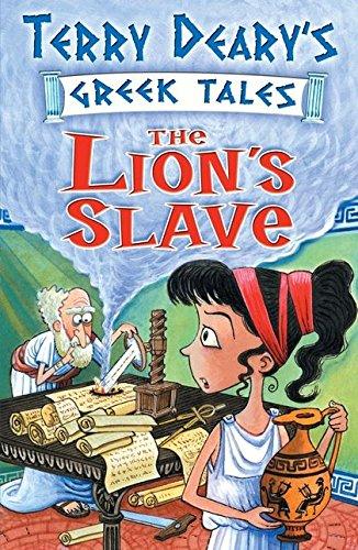 The Lion's Slave: A Greek Tale by Terry Deary