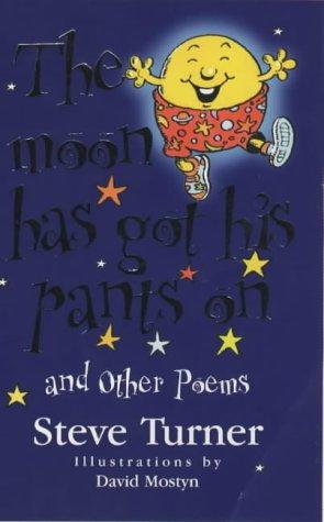 The Moon Has Got His Pants On: and other poems by Steve Turner