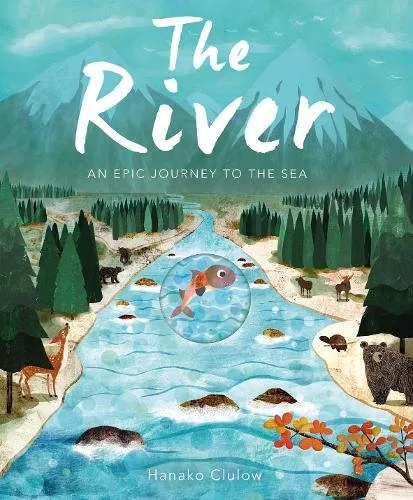The River: An Epic Journey to the Sea by Hanako Clulow