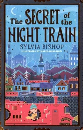 The Secret of the Night Train by Sylvia Bishop