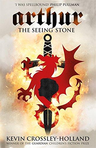 Arthur: The Seeing Stone by Kevin Crossley-Holland