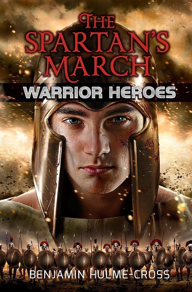 The Spartan’s March (Warrior Heroes) by Benjamin Hulme-Cross