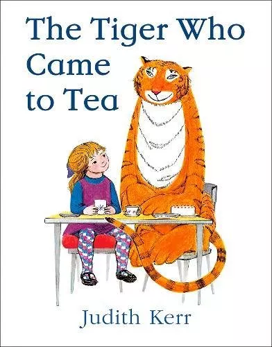 The Tiger Who Came to Tea by Judith Kerr