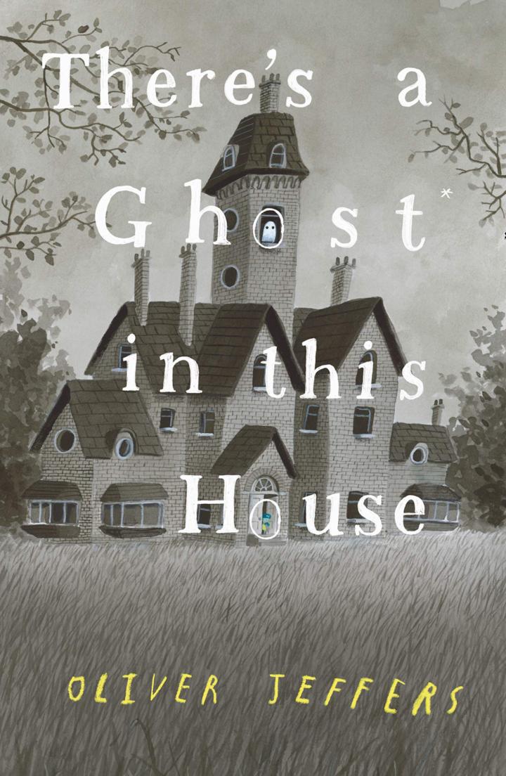 There’s a Ghost in this House by Oliver Jeffers