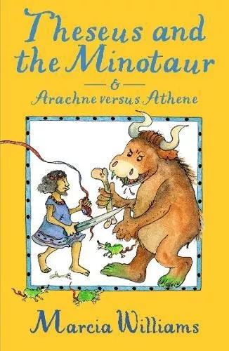Theseus and the Minotaur and Arachne versus Athene by Marcia Williams