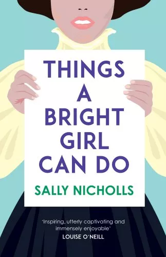 Things A Bright Girl Can Do by Sally Nicholls