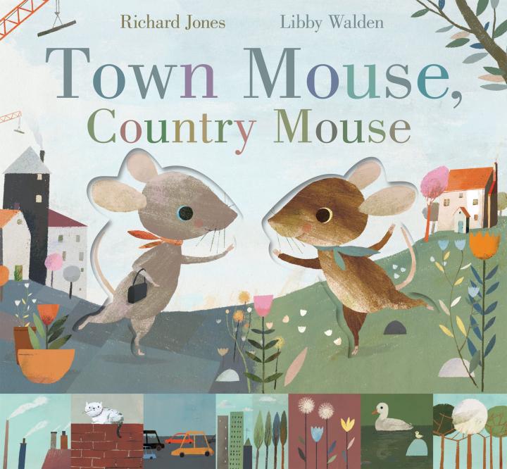 Town Mouse, Country Mouse by Libby Walden