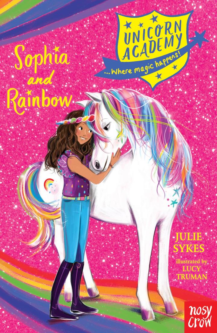 Unicorn Academy: Sophia and Rainbow by Julie Sykes & Lucy Truman