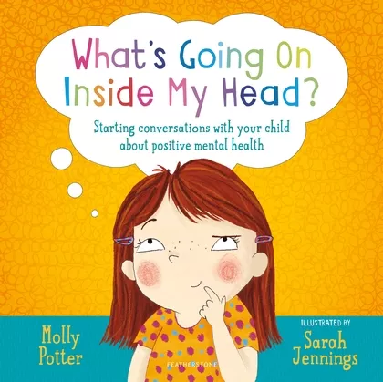 What’s going on inside my head? by Molly Potter and Sarah Jennings